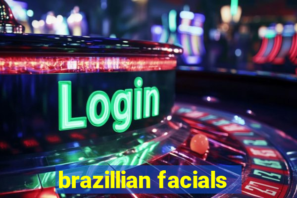 brazillian facials